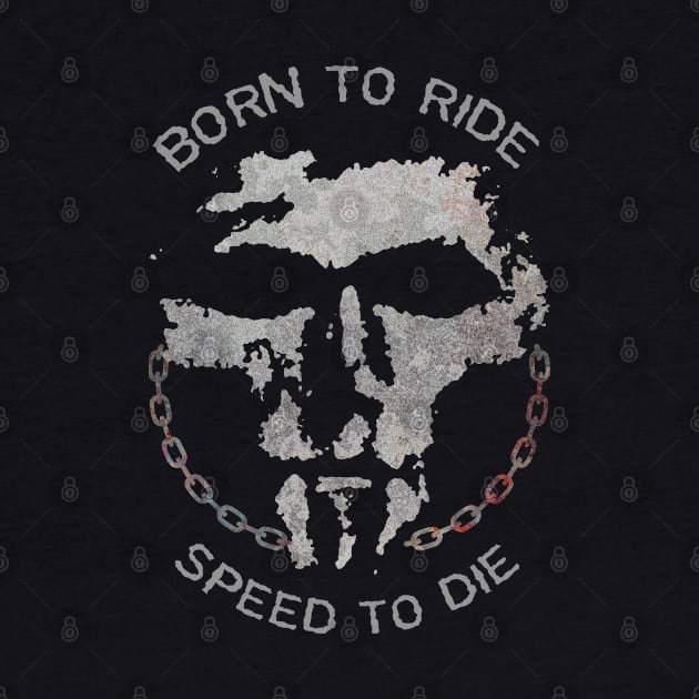 Born To Ride Speed To Die by KewaleeTee